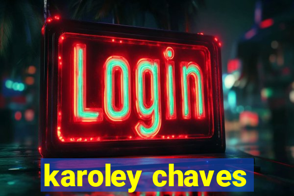 karoley chaves